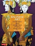 Balinese Art Paintings And Drawings Of Bali 1800 2010 English Edition