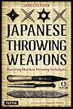 Japanese Throwing Weapons Mastering Shuriken Throwing Techniques Downloadable Media Included English Edition