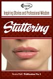 Stuttering Inspiring Stories And Professional Wisdom English Edition