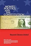 Money Politics And The Constitution Beyond Citizens United English Edition