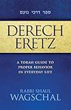 Derech Eretz A Torah Guide To Proper Behavior In Everyday Life English Edition