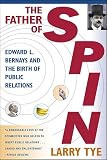 The Father Of Spin Edward L Bernays And The Birth Of Public Relations English Edition