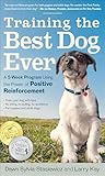 Training The Best Dog Ever A 5week Program Using The Power Of Positive Reinforcement