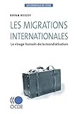 Les Migrations Internationales Le Visage Humain De La Mondialisation Les Essentiels De Locde