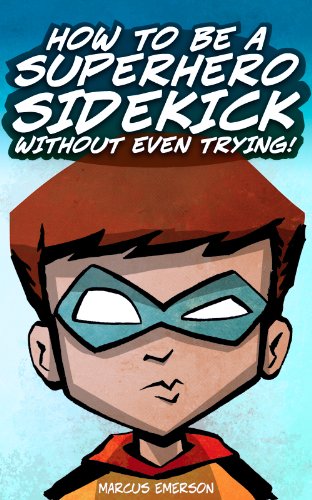 How to Be a Superhero Sidekick Without Even Trying! cover