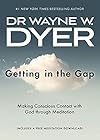 Getting In the Gap: Making Conscious Contact with God Through Meditation - Dr. Wayne W. Dyer