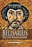 Belisarius The Last Roman General English Edition