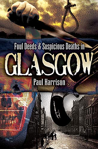 Foul Deeds & Suspicious Deaths in Glasgow (By: Paul Harrison) cover