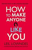 How To Make Anyone Like You Proven Ways To Become A People Magnet English Edition