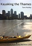 Kayaking The Thames From A Devon Pub To The Meridian Line English Edition