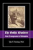 The Gothic Wanderer From Transgression To Redemption Gothic Literature From 1794 Present English Edition
