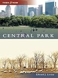 Central Park Then And Now English Edition