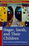 Hagar Sarah And Their Children Jewish Christian And Muslim Perspectives English Edition