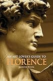 An Art Lovers Guide To Florence