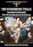 The Nuremberg Trials The Complete Proceedings Vol 19 The Concluding Speeches By The Defence The Third Reich From Original Sources English Edition