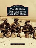 The Military History Of Cape Cod Canal