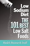 Low Sodium Diet The 101 Best Low Salt Foods English Edition