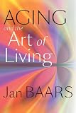 Aging And The Art Of Living English Edition