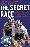 The Secret Race Inside The Hidden World Of The Tour De France Doping Coverups And Winning At All Costs English Edition