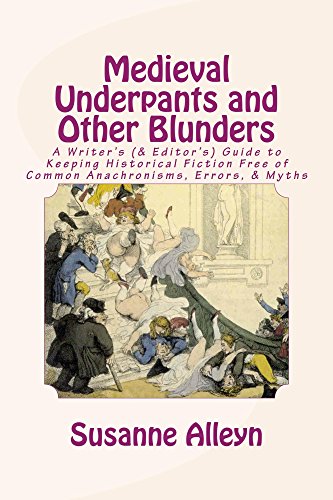 Portada de Medieval Underpants and Other Blunders: A Writer’s (& Editor’s) Guide to Keeping Historical Fiction Free of Common Anachronisms, Errors, & Myths [Third Edition]