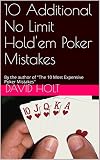 10 Additional No Limit Holdem Poker Mistakes By The Author Of The 10 Most Expensive Poker Mistakes English Edition