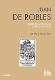 Juan De Robles Un Reformador Social En Epoca De Crisis Cronica Tirant Spanish Edition