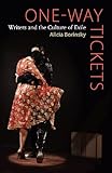 Oneway Tickets Writers And The Culture Of Exile English Edition