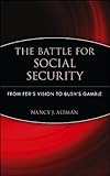 The Battle For Social Security From Fdrs Vision To Bushs Gamble