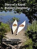 Diary Of A Kayak Builders Daughter The Kayak Diaries Book 2 English Edition