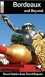 Bordeaux And Beyond Travel Guide