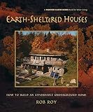 Earthsheltered Houses How To Build An Affordable Underground Home Mother Earth News Wiser Living Series Book 4 English Edition