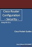 Cisco Router Configuration Security Ios 151 Cisco Pocket Guides Book 1 English Edition