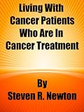 Living With Cancer Patients Who Are In Cancer Treatment English Edition
