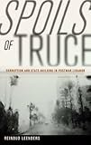 Spoils Of Truce Corruption And Statebuilding In Postwar Lebanon English Edition