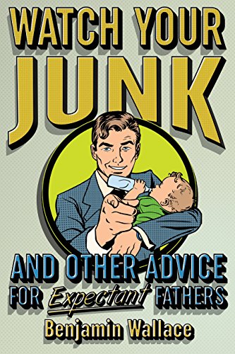 Watch Your Junk and Other Advice for Expectant Fathers book cover