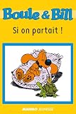 Boule Et Bill Si On Partait Biblio Mango Boule Et Bill T 218