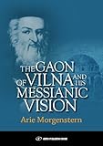 The Gaon Of Vilna And His Messianic Vision English Edition