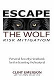 Escape The Wolf Preemptive Personal Security Handbook English Edition