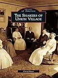 The Shakers Of Union Village Images Of America