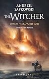 Le Sang Des Elfes: Sorceleur, T3