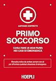 Primo Soccorso Cosa Fare E Non Fare Nei Casi Di Emergenza Outdoor Italian Edition