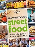 The Worlds Best Street Food Where To Find It How To Make It Lonely Planet English Edition