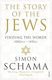 The Story Of The Jews Finding The Words 1000 Bce 1492 English Edition