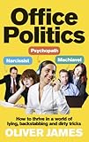 Office Politics How To Thrive In A World Of Lying Backstabbing And Dirty Tricks English Edition