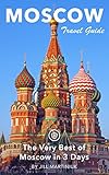 Moscow Travel Guide Unanchor The Very Best Of Moscow In 3 Days English Edition