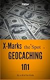 X Marks The Spot Geocaching 101 A Family Travel Game By A Kid For Kids English Edition