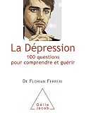 Dpression La 100 Questions Pour Comprendre Et Gurir Ojsante Vie Pr