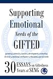 Supporting Emotional Needs Of The Gifted 30 Essays On Giftedness 30 Years Of Seng English Edition