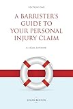 A Barristers Guide To Your Personal Injury Claim English Edition