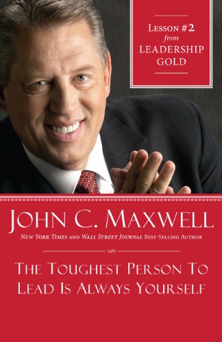The Toughest Person to Lead Is Always Yourself: Lesson 2 from Leadership Gold book cover